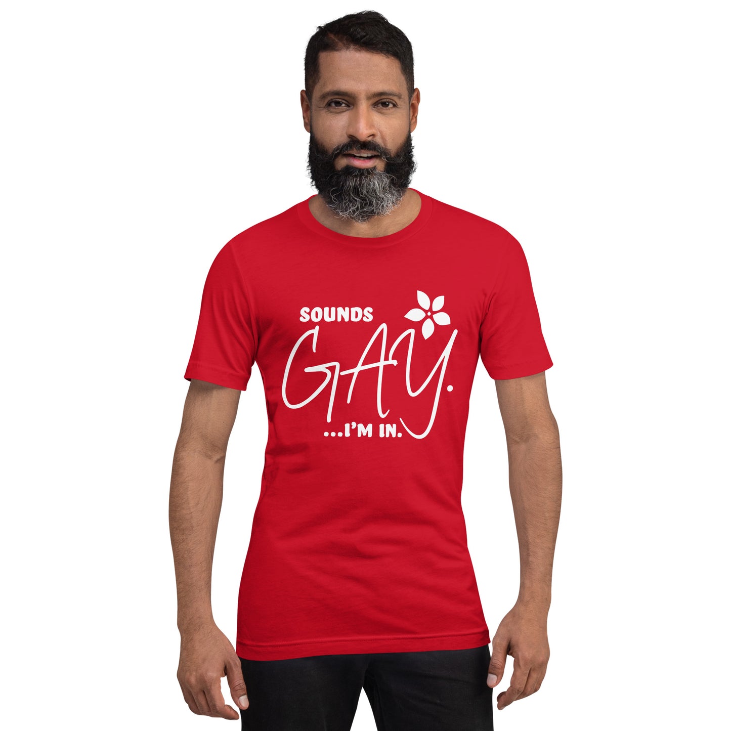 Sounds Gay...I'm In T Shirt White Text
