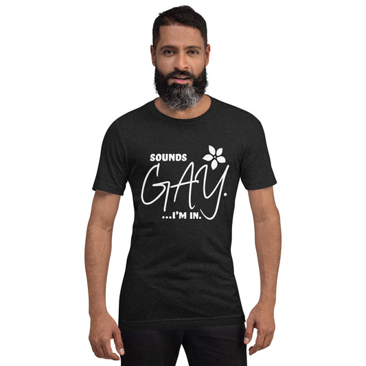 Sounds Gay...I'm In T Shirt White Text