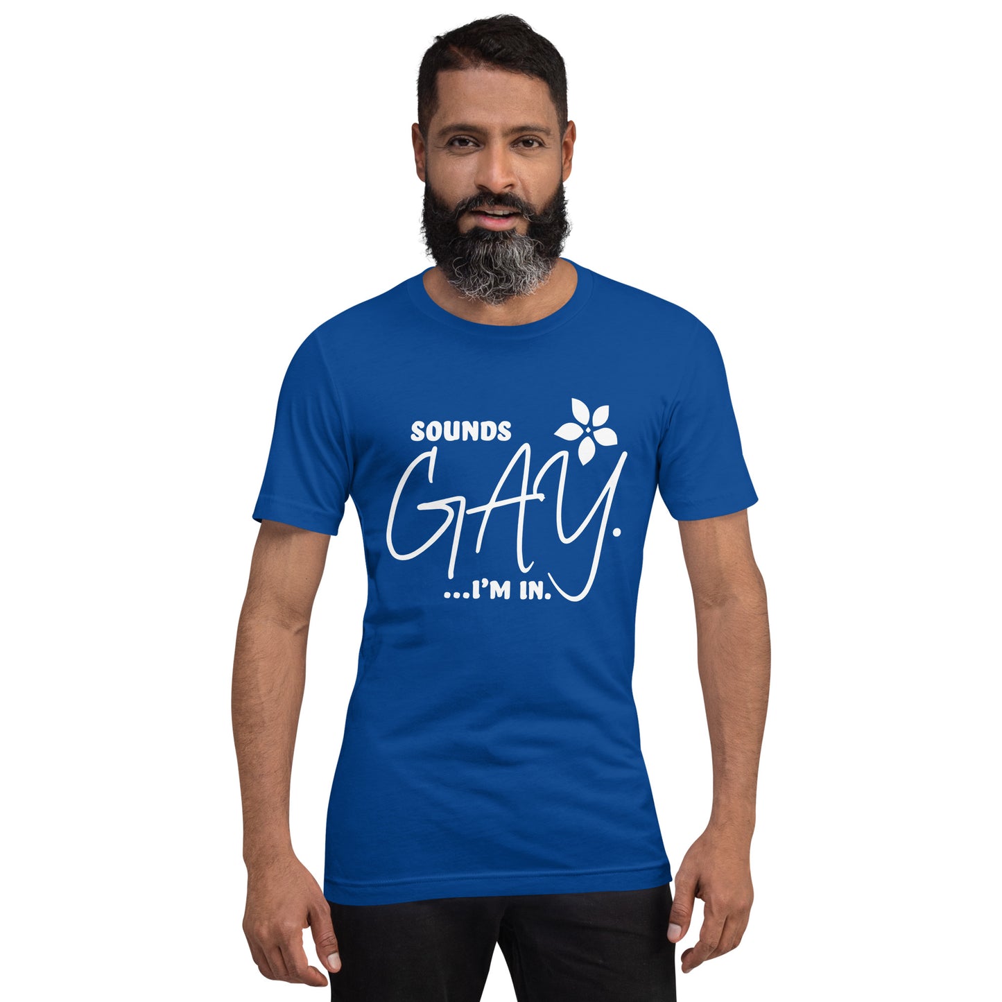 Sounds Gay...I'm In T Shirt White Text